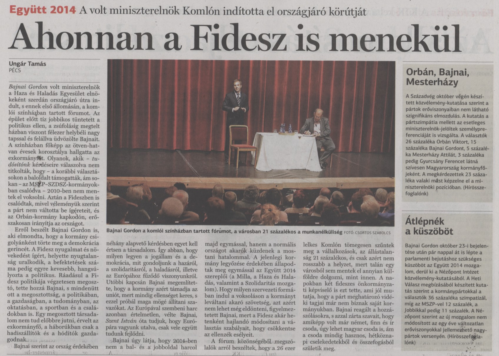 Ahonnan a Fidesz is menekül Együtt 2014. A volt miniszterelnök Komlón indította el országjáró körútját