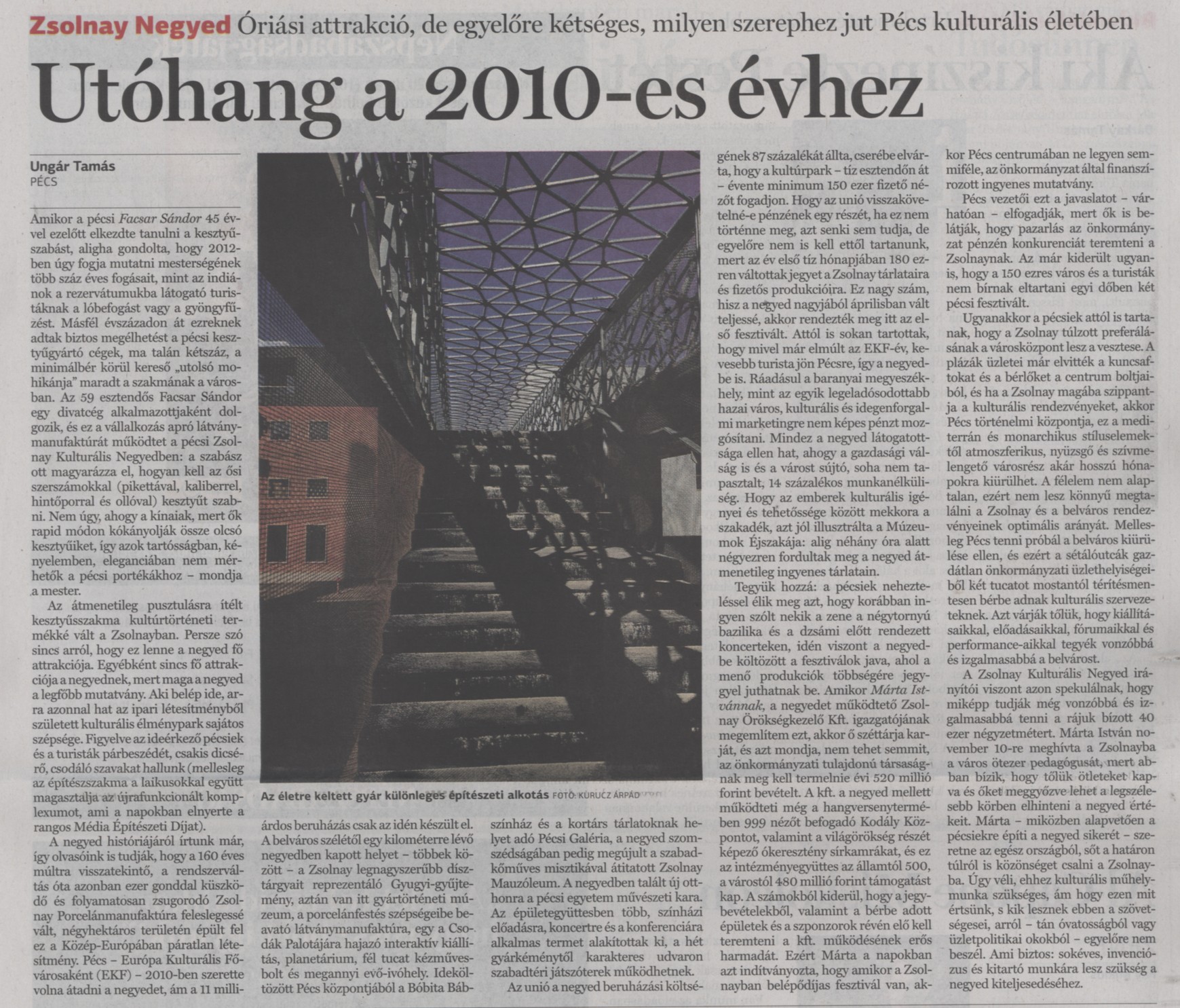 Utóhang a 2010-es évhez Zsolnay Negyed Óriási attrakció, de egyelőre kétséges, milyen szerephez jut Pécs kulturális életében