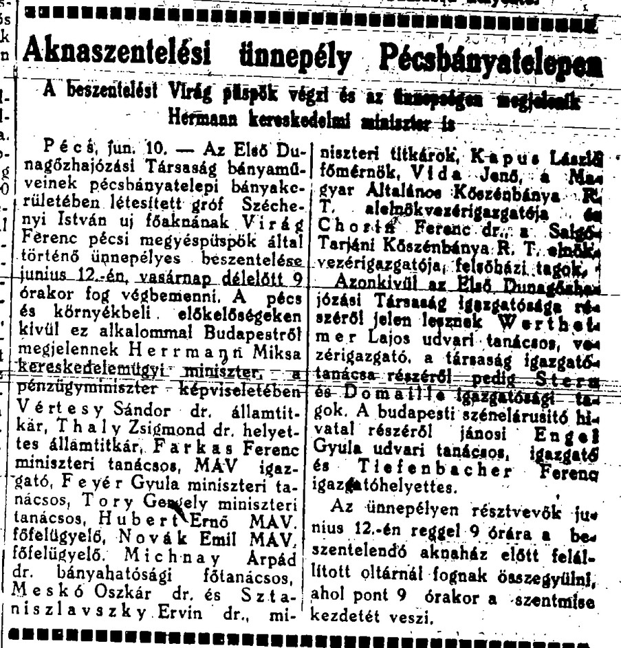 Aknaszentelési ünnepély Pécsbányatelepen A beszentelést Virág püspök végzi és az ünnepségen megjelenik Hermann kereskedelmi miniszter is