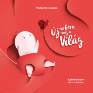 Új nekem még a világ : babaversek 0-2 éves korig