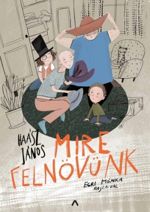 Haász János: Mire felnövünk