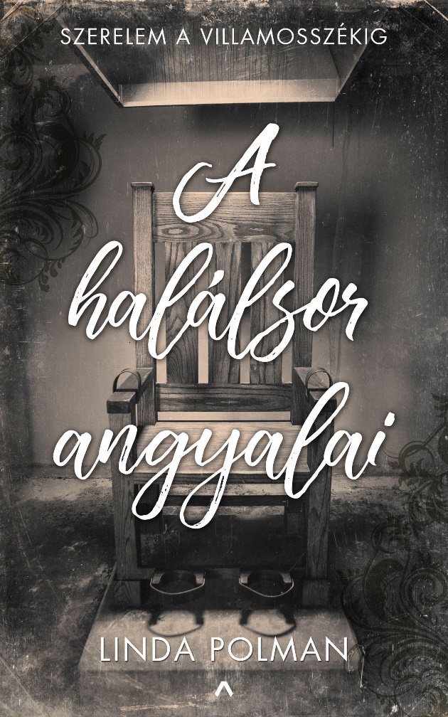 A halálsor angyalai : élet halálbüntetéssel : [szerelem a villamosszékig]
