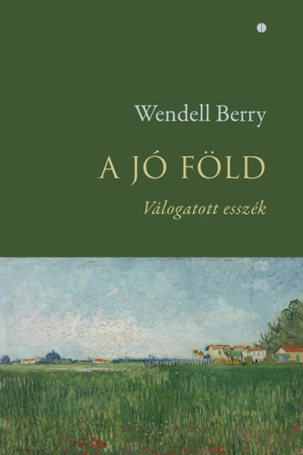 Wendell Berry: A jó föld