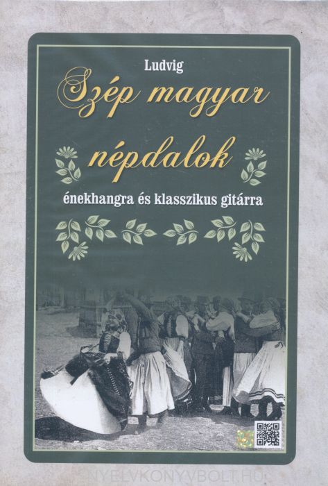 Szép magyar népdalok: énekhangra és klasszikus gitárra 