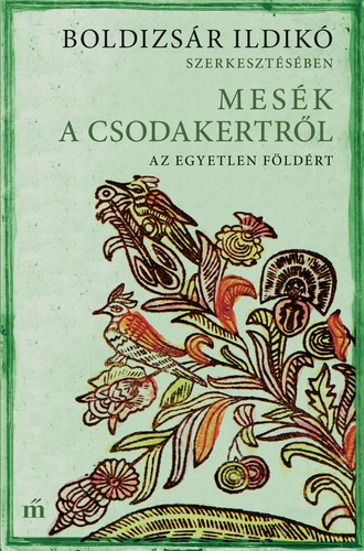 Boldizsár Ildikó (szerk.): Mesék a csodakertről - A három dinnyemag