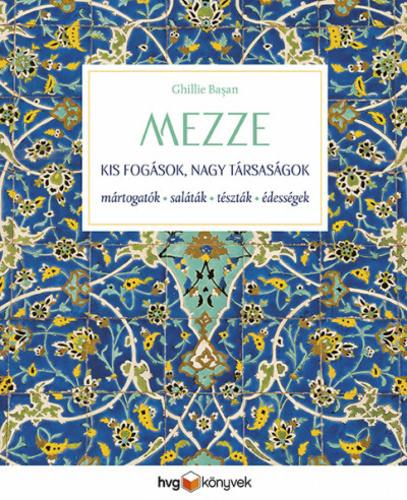 Mezze - Kis fogások, nagy társaságok