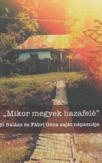 "Mikor megyek hazafelé": moldvai és székelyföldi dallamok