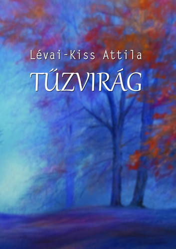 Lévai-Kiss Attila: Tűzvirág