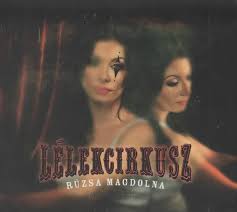 Rúzsa Magdolna- Lélekcirkusz